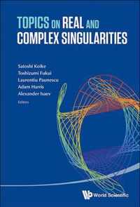 Topics on Real and Complex Singularities