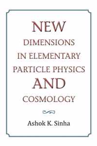 New Dimensions in Elementary Particle Physics and Cosmology