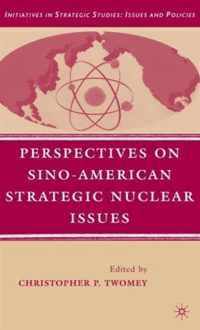 Perspectives On Sino-American Strategic Nuclear Issues
