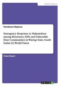 Emergency Response to Malnutrition among Returnees, IDPs and Vulnerable Host Communities in Warrap State, South Sudan by World Vision