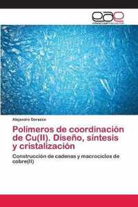 Polimeros de coordinacion de Cu(II). Diseno, sintesis y cristalizacion