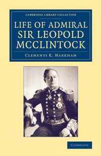 Life of Admiral Sir Leopold Mcclintock, K.c.b., D.c.l., L.l.d., F.r.s., V.p.r.g.s.