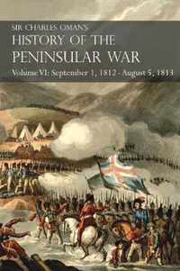 Sir Charles Oman's History of the Peninsular War Volume VI