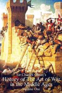 Sir Charles Oman's History of The Art of War in the Middle Ages Volume 1