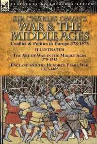 Sir Charles Oman's War & the Middle Ages