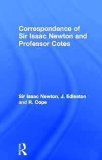 Correspondence of Sir Isaac Newton and Professor Cotes