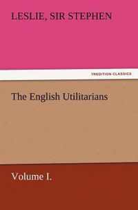 The English Utilitarians, Volume I.