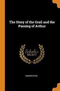 The Story of the Grail and the Passing of Arthur