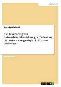 Die Besicherung Von Unternehmensfinanzierungen. Bedeutung Und Ausgestaltungsmoglichkeiten Von Covenants