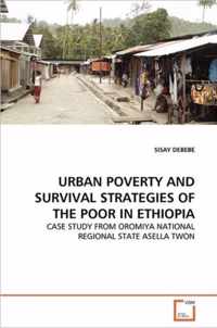 Urban Poverty and Survival Strategies of the Poor in Ethiopia