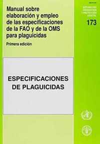 Manual Sobre Elaboracion y Empleo de Las Especificaciones de La Fao y de La Oms Para Plaguicidas (Estudios Fao Produccion y Proteccion Vegetal)