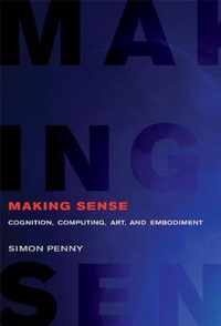 Making Sense - Cognition, Computing, Art, and Embodiment