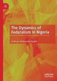 The Dynamics of Federalism in Nigeria