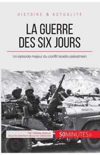 La guerre des Six Jours: Un épisode majeur du conflit israélo-palestinien