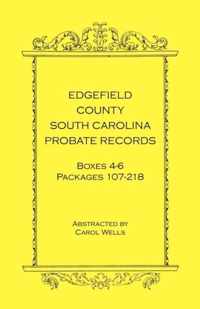 Edgefield County, South Carolina Probate Records Boxes Four Through Six, Packages 107 - 218