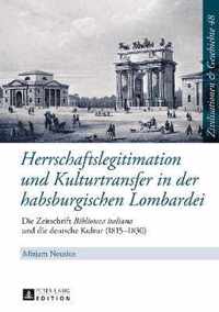 Herrschaftslegitimation und Kulturtransfer in der habsburgischen Lombardei