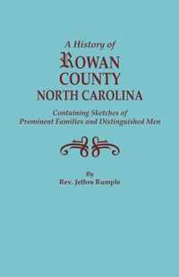 A History of Rowan County, North Carolina, Containing Sketches of Prominent Families and Distinguished Men