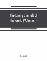 living animals of the world, a popular natural history. An interesting description of beasts, birds, fishes, reptiles, insects, etc., with authentic anecdotes (Volume I)