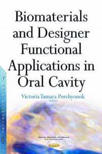 Biomaterials & Designer Functional Applications in Oral Cavity