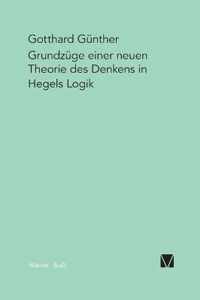 Grundzuge einer neuen Theorie des Denkens in Hegels Logik