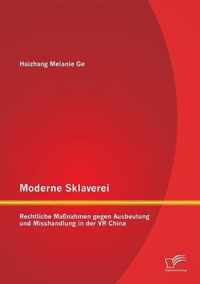 Moderne Sklaverei - Rechtliche Maßnahmen gegen Ausbeutung und Misshandlung in der VR China