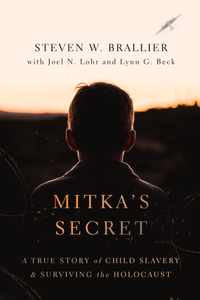 Mitka&apos;s Secret: A True Story of Child Slavery and Surviving the Holocaust