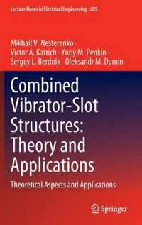 Combined Vibrator-Slot Structures: Theory and Applications