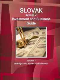 Slovak Republic Investment and Business Guide Volume 1 Strategic and Practical Information