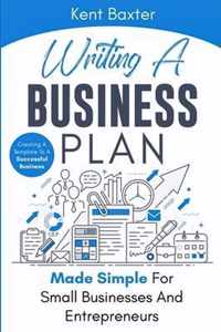Writing a Business Plan Made Simple for Small Businesses and Entrepreneurs