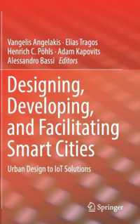 Designing Developing and Facilitating Smart Cities
