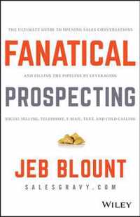 Fanatical Prospecting: The Ultimate Guide to Opening Sales Conversations and Filling the Pipeline by Leveraging Social Selling, Telephone, Em