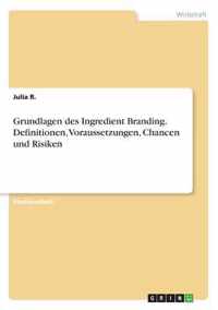 Grundlagen des Ingredient Branding. Definitionen, Voraussetzungen, Chancen und Risiken