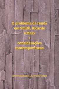 O problema da renda em Smith, Ricardo e Marx + consideracoes contemporaneas