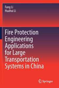 Fire Protection Engineering Applications for Large Transportation Systems in China