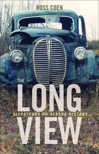 The Long View - Dispatches on Alaska History