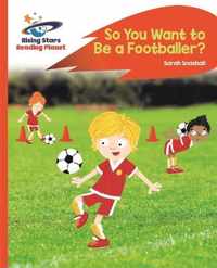 Reading Planet - So You Want to be a Footballer? - Orange