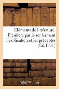 Elements de Litterature. Premiere Partie Renfermant l'Explication Et Les Preceptes: Des Tropes