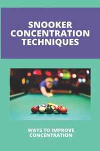 Snooker Concentration Techniques: Ways To Improve Concentration