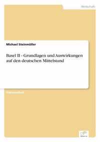 Basel II - Grundlagen und Auswirkungen auf den deutschen Mittelstand