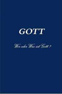 GOTT   Wer oder Was ist Gott ?