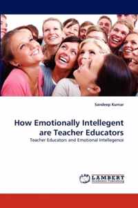 How Emotionally Intellegent are Teacher Educators