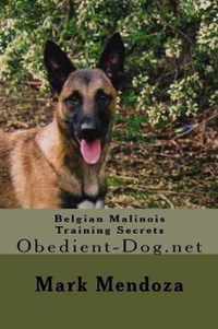 Belgian Malinois Training Secrets