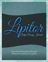 Lipitor Daily Dosage Journal: Track Your Prescription Dosage