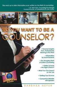 So You Want to Be a Counselor?