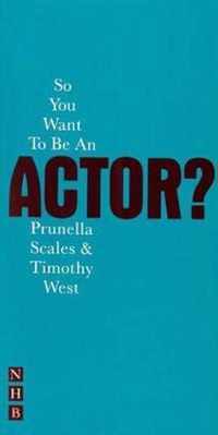 So You Want To Be An Actor