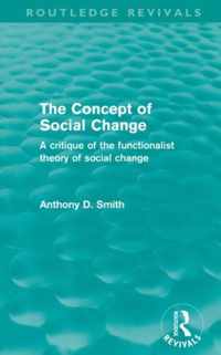 The Concept Of Social Change (Routledge Revivals): A Critique Of The Functionalist Theory Of Social Change