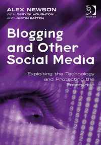 Blogging and Other Social Media: Exploiting the Technology and Protecting the Enterprise