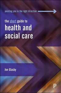 The Short Guide to Health and Social Care Short Guides