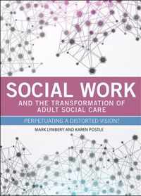 Social Work and the Transformation of Adult Social Care
