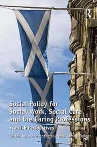 Social Policy for Social Work, Social Care and the Caring Professions: Scottish Perspectives